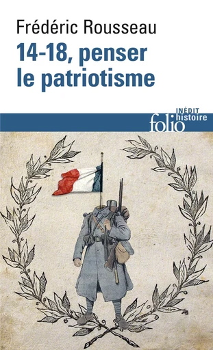 14-18, penser le patriotisme - Frédéric Rousseau - FOLIO