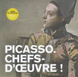 Picasso. Chefs-d'oeuvre !