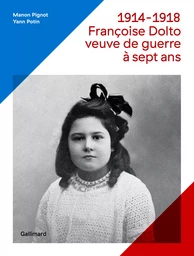 1914-1918, Françoise Dolto, veuve de guerre à sept ans