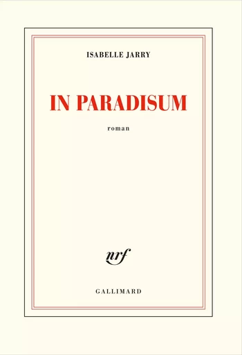 In paradisum - Isabelle Jarry - GALLIMARD