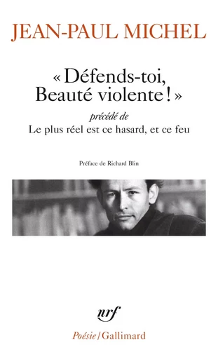 Défends-toi, beauté violente/Le plus réel est ce hasard, et ce feu - Jean-Paul Michel - GALLIMARD