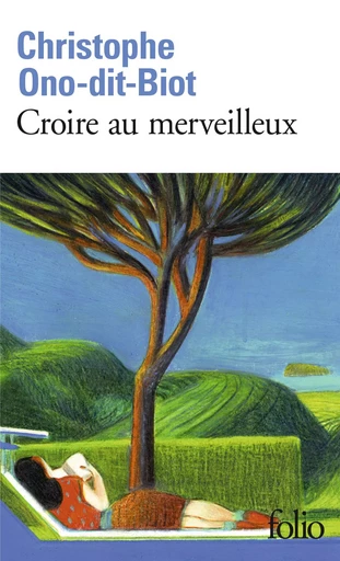 Croire au merveilleux - Christophe Ono-dit-Biot - FOLIO