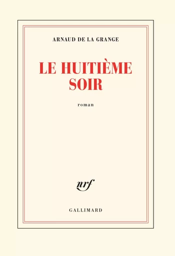 Le huitième soir - Arnaud de La Grange - GALLIMARD