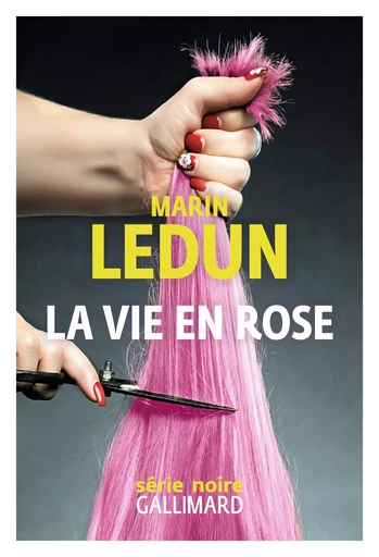 La vie en Rose - Marin Ledun - GALLIMARD