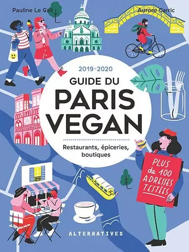 Guide du Paris Vegan - Aurore Carric, Le Gall Pauline - ALTERNATIVES