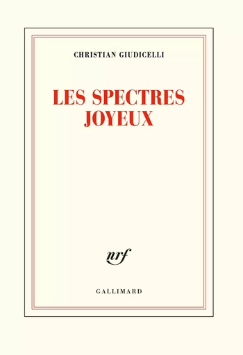 Les spectres joyeux - Christian Giudicelli - GALLIMARD