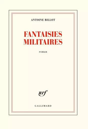 Fantaisies militaires - Antoine Billot - GALLIMARD