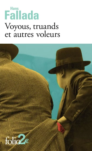 Voyous, truands et autres voleurs - Hans Fallada - FOLIO