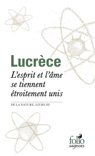 L'esprit et l'âme se tiennent étroitement unis -  Lucrèce - FOLIO