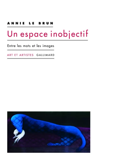 Un espace inobjectif - Annie LE BRUN - GALLIMARD