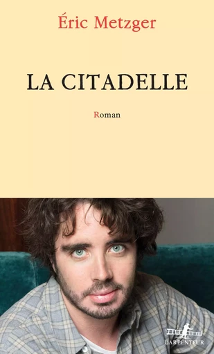 La Citadelle - Éric Metzger - GALLIMARD