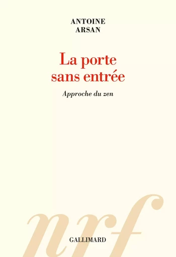 La porte sans entrée - Antoine Arsan - GALLIMARD