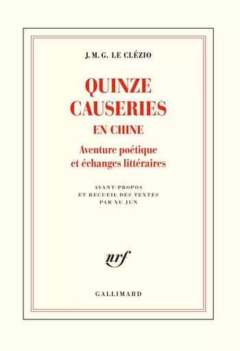 Quinze causeries en Chine - J. M. G. Le Clézio - GALLIMARD