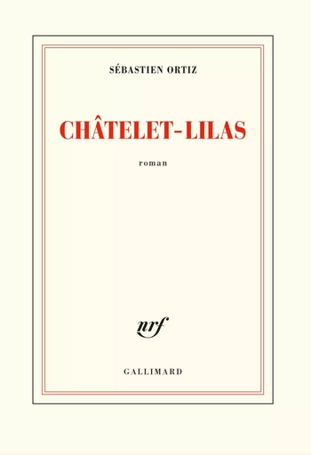 Châtelet - Lilas - Sébastien Ortiz - GALLIMARD