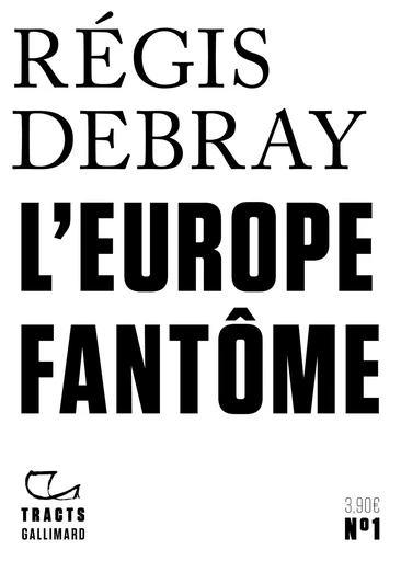 L'Europe fantôme - Régis Debray - GALLIMARD