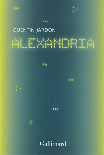 Alexandria - Quentin Jardon - GALLIMARD