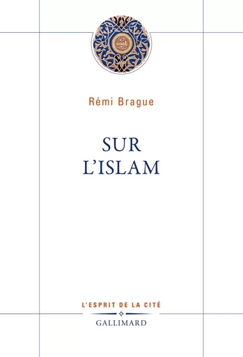 Sur l'islam -  BRAGUE REMI - GALLIMARD