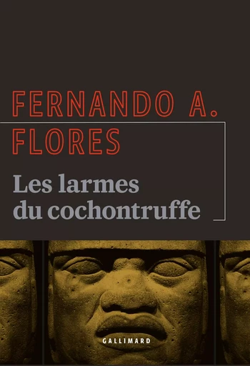 Les larmes du cochontruffe - Fernando A. Flores - GALLIMARD