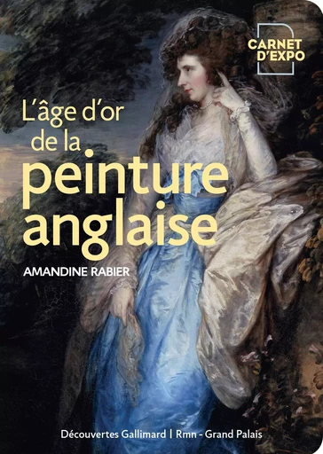 L'âge d'or de la peinture anglaise - Amandine Rabier - GALLIMARD