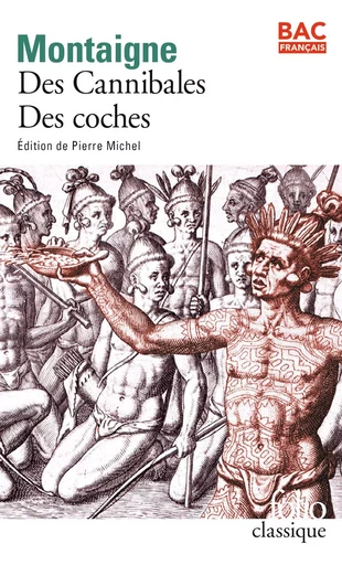 Des cannibales/Des coches - Michel Montaigne (Eyquem de) - FOLIO