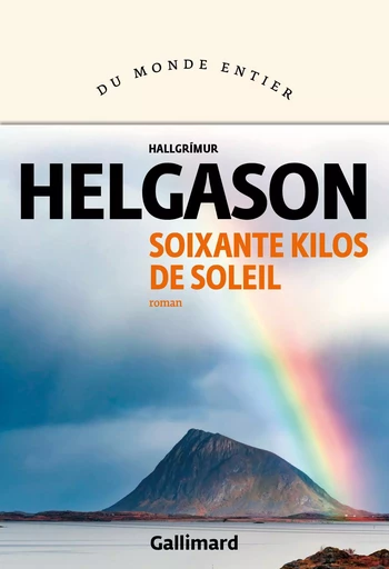 Soixante kilos de soleil - Hallgrímur Helgason - GALLIMARD