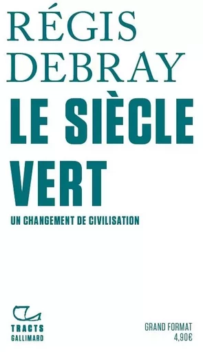 Le Siècle Vert - Régis Debray - GALLIMARD