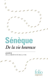 De la vie heureuse / De la brièveté de la vie