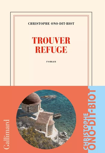 Trouver refuge - Christophe Ono-dit-Biot - GALLIMARD