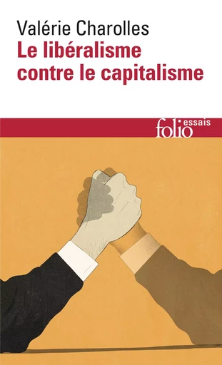 Le libéralisme contre le capitalisme - Valérie Charolles - FOLIO