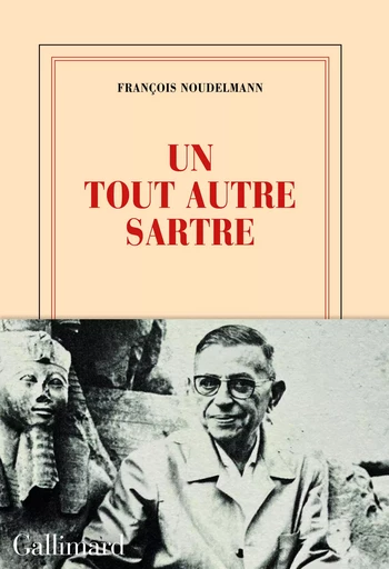 Un tout autre Sartre - François Noudelmann - GALLIMARD