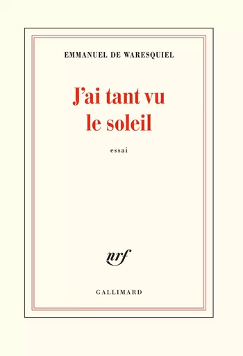 J'ai tant vu le soleil - Emmanuel de Waresquiel - GALLIMARD