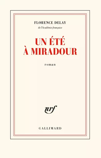 Un été à Miradour - Florence Delay - GALLIMARD