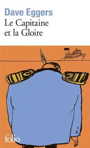 Le Capitaine et la Gloire - Dave Eggers - FOLIO