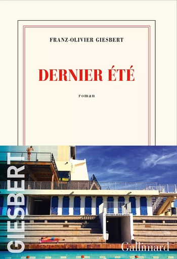 Dernier été - Franz-Olivier Giesbert - GALLIMARD