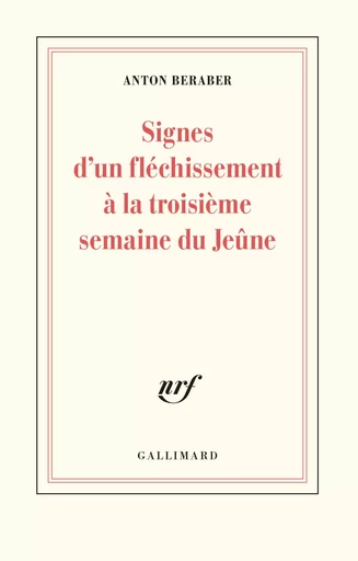 Signes d'un fléchissement à la troisième semaine du Jeûne - Anton Beraber - GALLIMARD