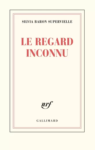 Le regard inconnu - Silvia Baron Supervielle - GALLIMARD