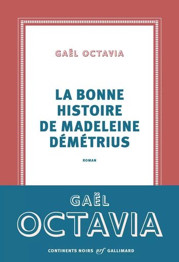 La bonne histoire de Madeleine Démétrius - Gaël Octavia - GALLIMARD