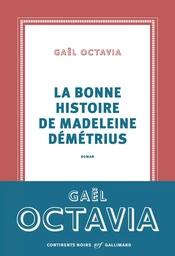 La bonne histoire de Madeleine Démétrius