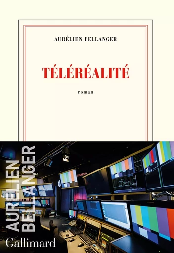 Téléréalité - Aurélien Bellanger - GALLIMARD