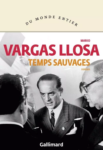 Temps sauvages - Mario Vargas Llosa - GALLIMARD