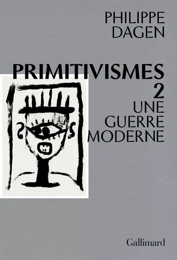 Primitivismes II - Philippe Dagen - GALLIMARD