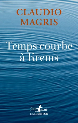 Temps courbe à Krems - Claudio Magris - GALLIMARD