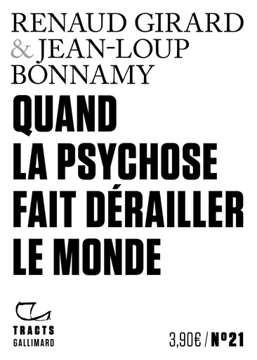 Quand la psychose fait dérailler le monde - Renaud Girard, Jean-Loup Bonnamy - GALLIMARD