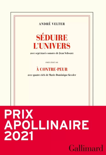 Séduire l'univers précédé de A contre-peur - André Velter - GALLIMARD