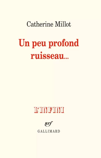 Un peu profond ruisseau... - Catherine Millot - GALLIMARD