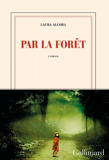 Par la forêt - Laura Alcoba - GALLIMARD