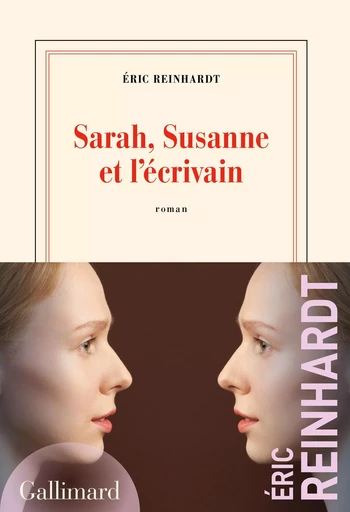 Sarah, Susanne et l'écrivain - Éric Reinhardt - GALLIMARD