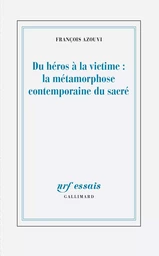 Du héros à la victime : la métamorphose contemporaine du sacré