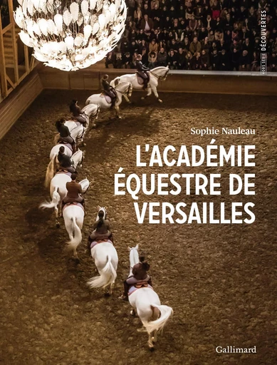 L'Académie équestre de Versailles - Sophie Nauleau - GALLIMARD