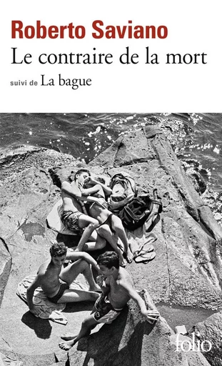 Le contraire de la mort/La bague - Roberto Saviano - FOLIO